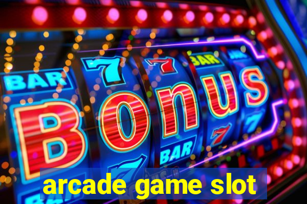 arcade game slot