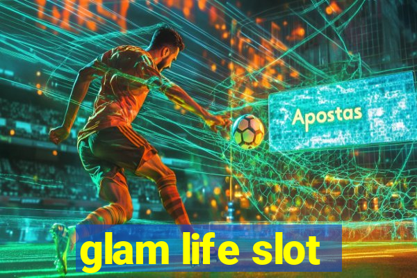 glam life slot