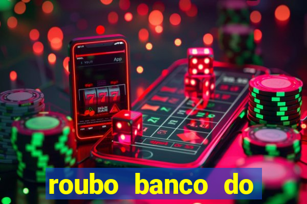 roubo banco do brasil hoje