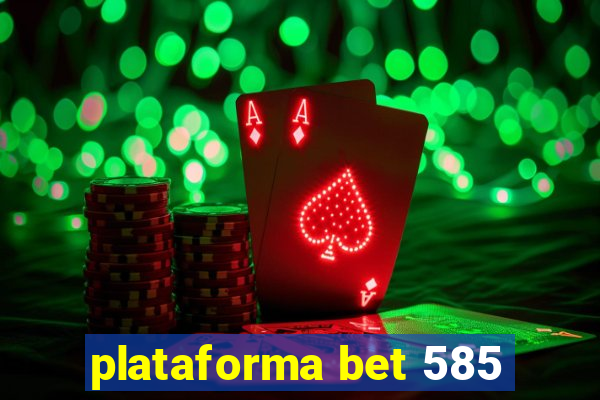 plataforma bet 585