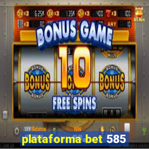 plataforma bet 585