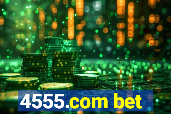 4555.com bet