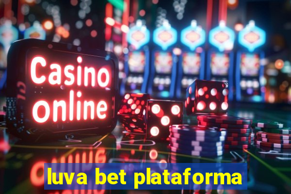 luva bet plataforma