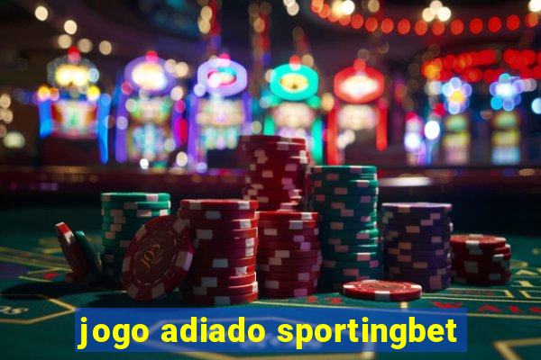 jogo adiado sportingbet