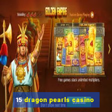 15 dragon pearls casino