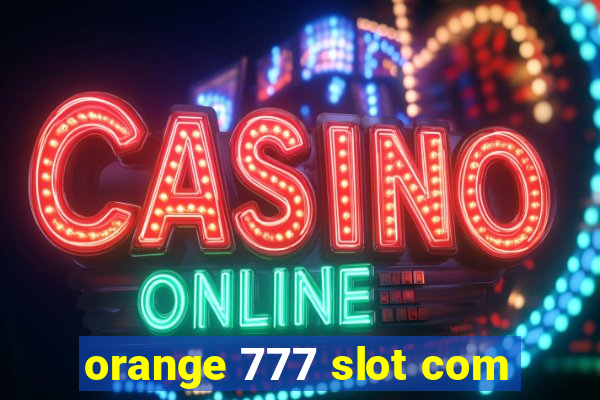 orange 777 slot com