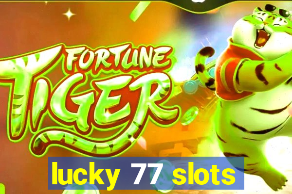 lucky 77 slots