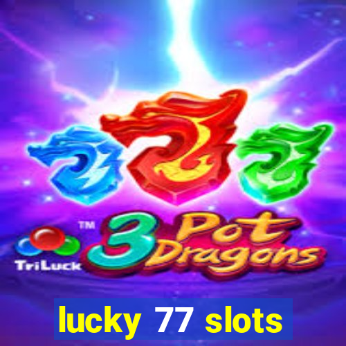 lucky 77 slots