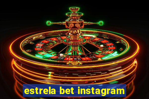 estrela bet instagram