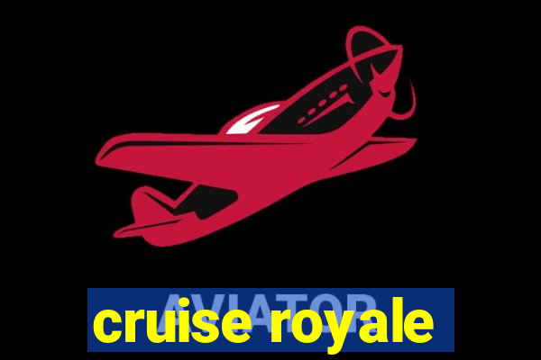 cruise royale