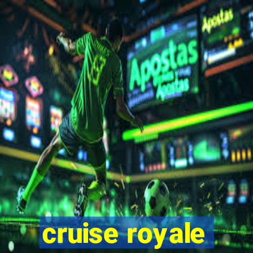 cruise royale