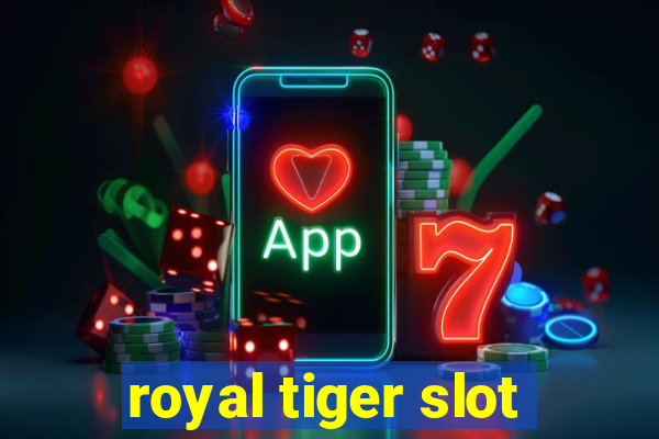 royal tiger slot