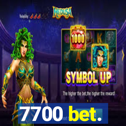 7700 bet.