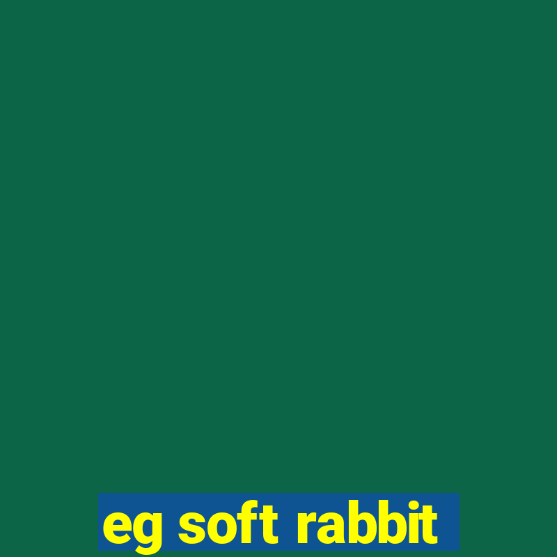 eg soft rabbit