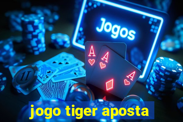 jogo tiger aposta