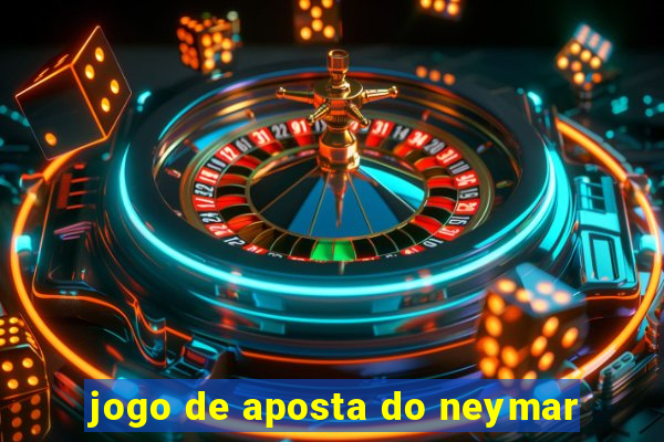 jogo de aposta do neymar