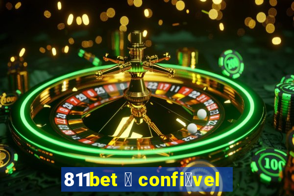 811bet 茅 confi谩vel