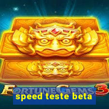 speed teste beta