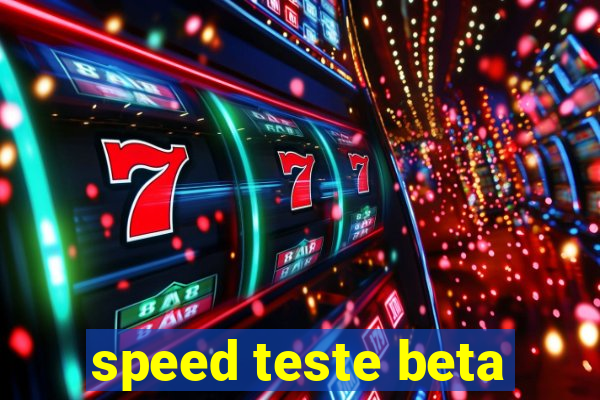 speed teste beta