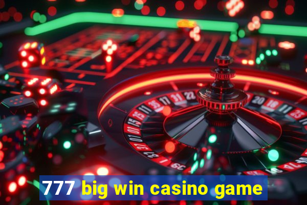 777 big win casino game