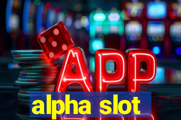 alpha slot