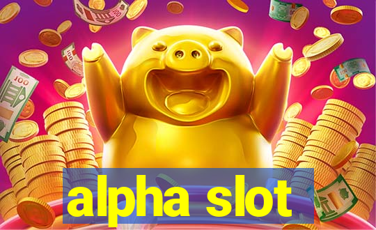 alpha slot