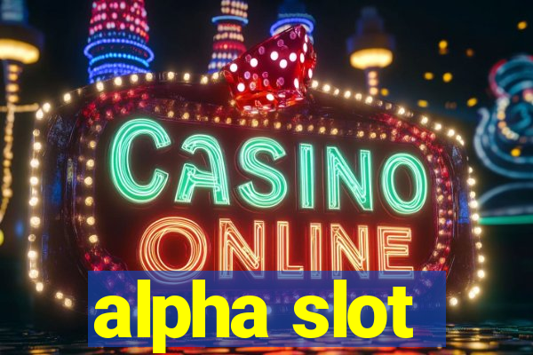 alpha slot