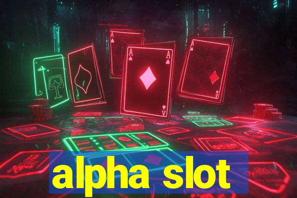 alpha slot