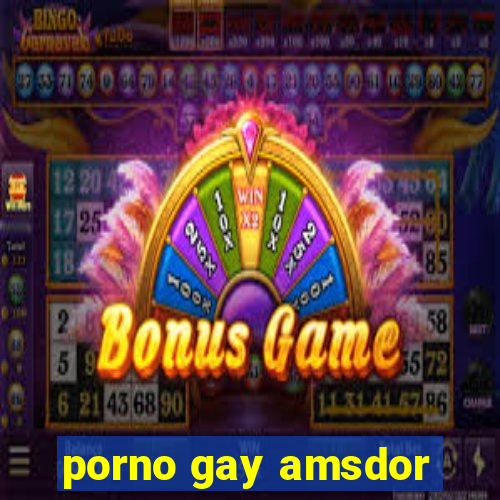 porno gay amsdor