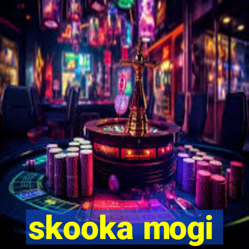 skooka mogi