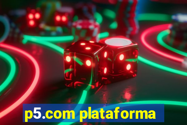 p5.com plataforma