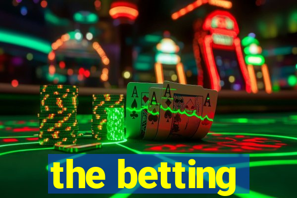 the betting