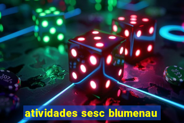 atividades sesc blumenau