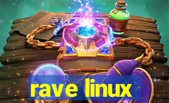 rave linux