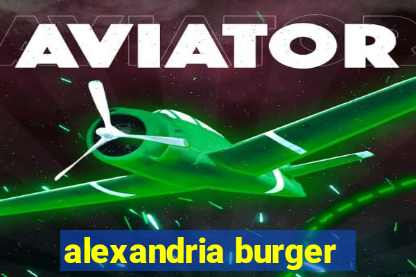 alexandria burger