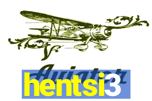 hentsi3