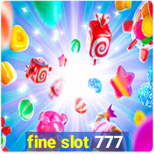 fine slot 777