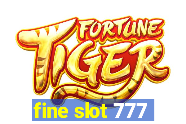 fine slot 777