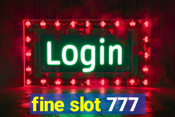 fine slot 777