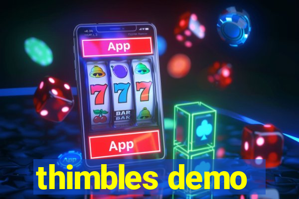 thimbles demo