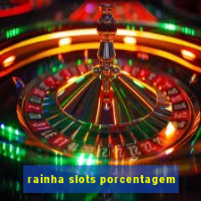 rainha slots porcentagem