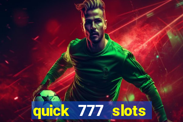 quick 777 slots paga mesmo