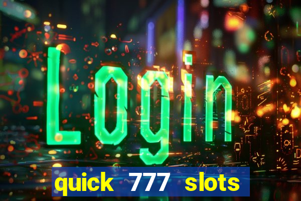 quick 777 slots paga mesmo