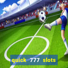 quick 777 slots paga mesmo