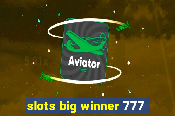 slots big winner 777