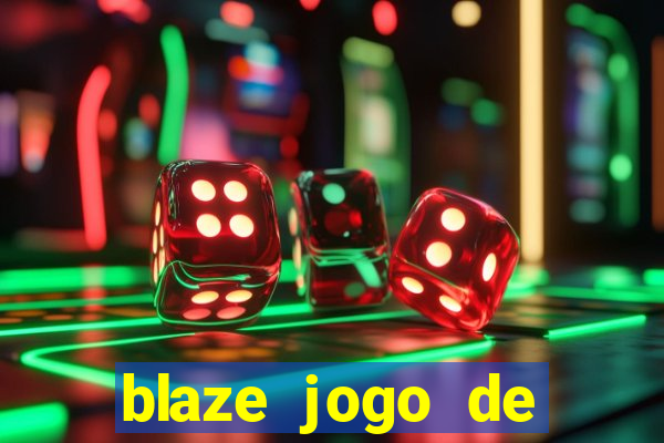 blaze jogo de aposta para ganhar dinheiro