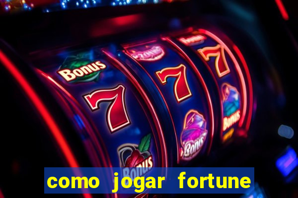 como jogar fortune tiger passo a passo