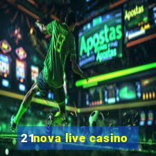 21nova live casino