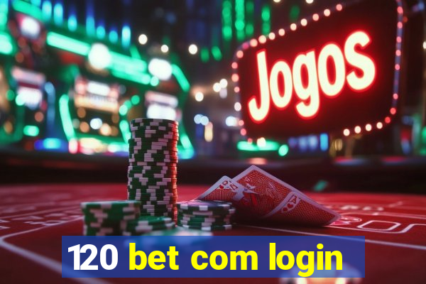 120 bet com login