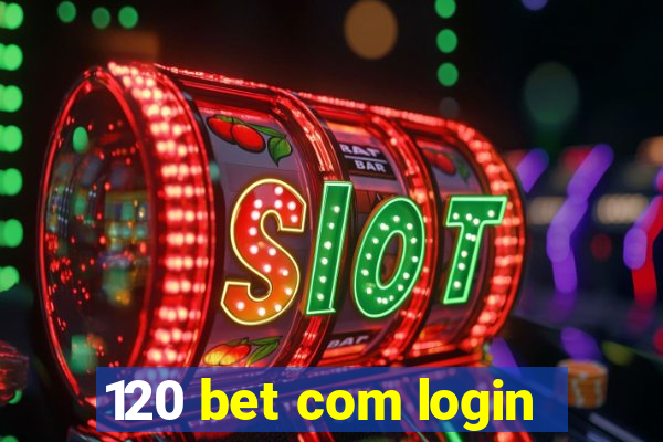 120 bet com login